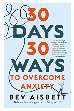 30 Days 30 Ways to Overcome Anxiety by Bev Aisbett