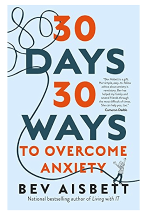 30 Days 30 Ways to Overcome Anxiety by Bev Aisbett